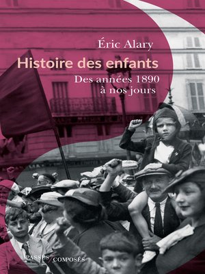 cover image of Histoire des enfants. Des années 1890 à nos jours